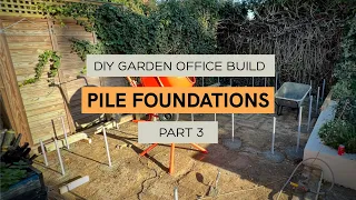 DIY Solo Garden office build, Part 3  - Pile foundations