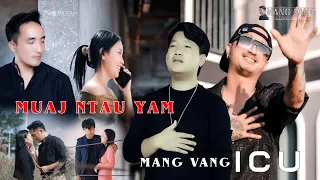 muaj ntaus yam - Mang Vang ft. kub vaj (ICU) OFFICIAL MUSIC VIDEO 2023-24