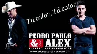 Pedro Paulo e Alex - Tá Calor, Tá Calor (Áudio Oficial)