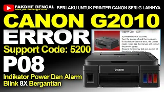 Cara Mengatasi Printer Canon G2010 Error 5200 Lampu Power Dan Alarm Kedip 8X Bergantian Error P08