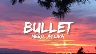 Mero & Ayliva - Bullet (Lyrics)