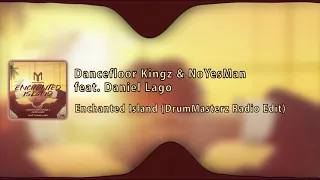 Dancefloor Kingz & NoYesMan feat. Daniel Lago - Enchanted Island (DrumMasterz Radio Edit)