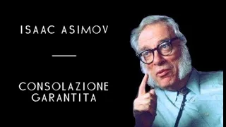 Isaac Asimov - Consolazione Garantita (solo audio)