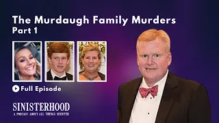 The Murdaugh Family Murders Part 1 | Episode 151 | Sinisterhood Podcast