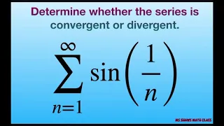 Determine if series converges or diverges. {sin(1/n)}. Limit Comparison Test with harmonic series