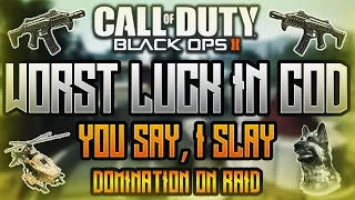 "WORST LUCK IN COD!" - You Say, I Slay EP. #5 | Domination on Raid (Call of Duty: Black Ops 2)