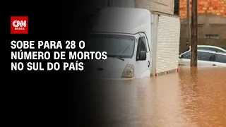 Sobe para 28 o número de mortos no Sul do país | LIVE CNN