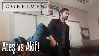 Ateş ve Akif öğretmenin kavgası - Öğretmen