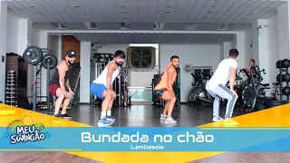 Bundada no chão - Lambasaia - Coreografia - Meu Swingão.