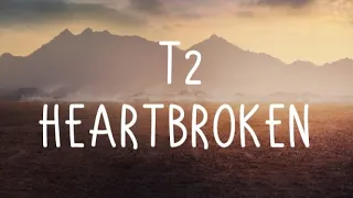 T2 - Heartbroken Ft. Jodie (Lyrics)