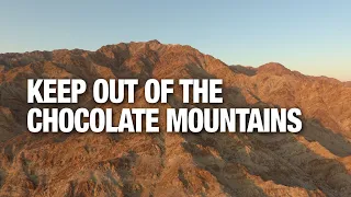 Keep Out of the Chocolate Mountains Gunnery Range!