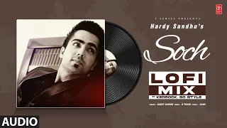 Soch by Hardy Sandhu (lofi) | KEDROCK & SD Style | Latest Punjabi Songs 2023 | T-Series
