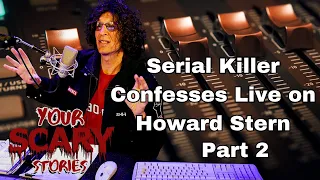 Serial Killer Confesses on Howard Stern (audio included) Part 2 of 3