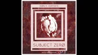 IKØN ft VORTEK'S - SUBJECT ZERØ