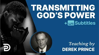 Transmitting God's Power - Laying on of Hands | Foundations for Christian Living 7 | Derek Prince