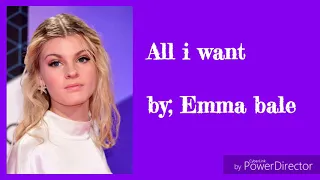 All I Want(lyrics)  Emma Bale