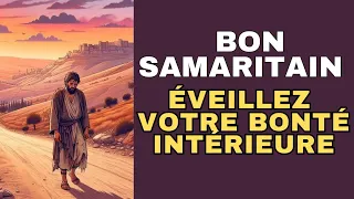 Éveillez votre Bonté Intérieure : L'Incroyable Voyage du Bon Samaritain dans Luc 10:25-37