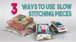 3 Ways to Use Your Slow Stitching Pieces | Best 3 way to do Slow Stitching Pieces | #slowstitching