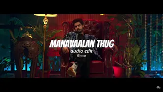 Manavaalan Thug | Khalid Rahman| Ashiq Usman『edit audio』