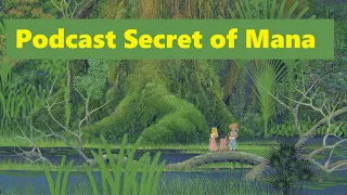 🎙️🎵 📻 Podcast Videojuegos Nº2 Secret of Mana - Seiken Densetsu 2 (Música y análisis del juego)