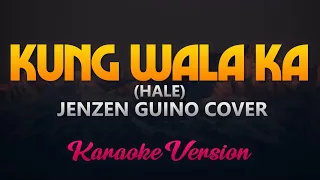 Kung Wala Ka (Hale) - Jenzen Guino Cover (Karaoke Version)