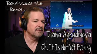 Renaissance Man Reacts to Diana Ankudinova - Oh, It Is Not Yet Evening