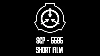 SCP - 5595 SHORT FILM