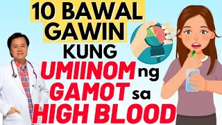 10 Bawal Gawin Kung Umiinom ng Gamot sa High Blood. - By Doc Willie Ong (Internist and Cardiologist)