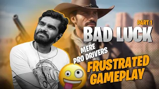 BAD LUCK PART 1 || mere pro drivers