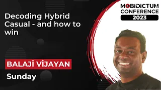 Decoding Hybrid Casual and how to win - MC 2023, Balaji Vijayan, Sunday
