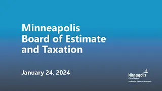 January 24, 2024 Board of Estimate and Taxation