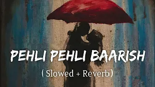 Pehli Pehli Baarish | {Slowed+Reverb} || Yasser Desai,Himani Kapoor ||  Cover by Raj's Lofi edit's