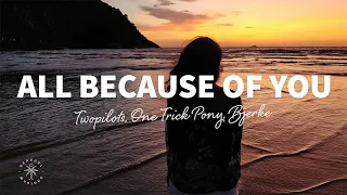 TWOPILOTS, One Trick Pony & Bjerke - All Because Of You (Lyrics)
