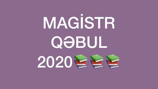 MAGİSTR QƏBUL 2020(2-ci hissə)