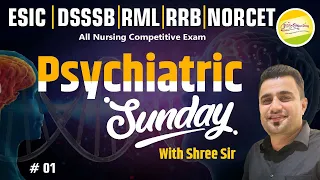 Psychiatric Sunday Special Class  | MCQ #01 NORCET-7  | DSSSB | ESIC | RML | JINC