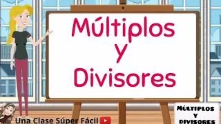 Múltiplos y Divisores. Súper Fácil.