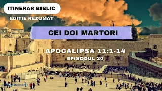 Apocalipsa - Cap.11:1-14 - Cei doi martori - Episodul 20