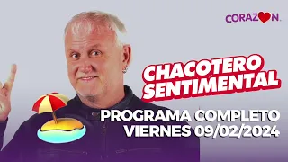 Chacotero Sentimental: Programa completo viernes 09/02/2024