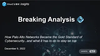 Breaking Analysis: How Palo Alto Networks Became the Gold Standard of Cybersecurity