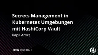 [German] Secrets Management in Kubernetes Umgebungen mit HashiCorp Vault