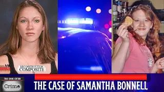 Samantha Bonnell: 18-yrs Samantha Bonnell/She came up missing