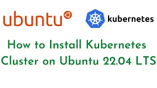 How to Install Kubernetes Cluster on Ubuntu 22.04 LTS with kubeadm |Kubernetes Cluster using Kubeadm