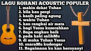 LAGU_LAGU ROHANI ACOSTIC POPULER MENEMANI SAAT KESEDIHAN UNTUK MENGUATKAN