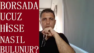 BORSADA UCUZ HİSSE NASIL BULUNUR?