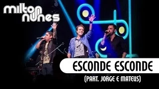 Milton Nunes part. Jorge e Mateus - Esconde Esconde - [DVD Entre Amigos] - (Clipe Oficial)