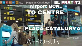 BARCELONA airport to centre of Barcelona plaça catalunya,  AEROBUS, EL PART T1