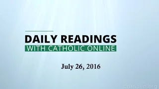 Daily Reading for Tuesday, July 26th, 2016 HD
