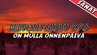 Siionin Laulu 296 - On mulla onnenpäivä | Sanat