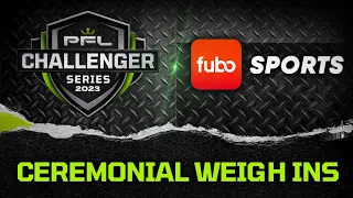 2023 PFL Challenger series Week 7 - Ceremonial Weigh In