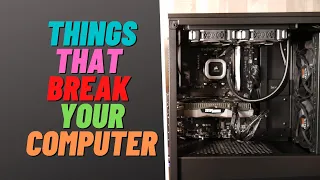 Things That Break Your Computer